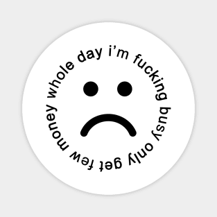 whole day i'm busy Magnet